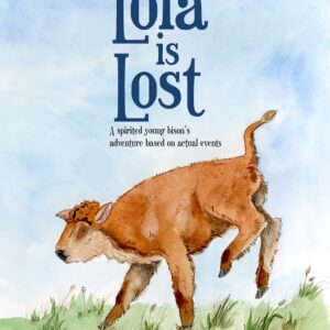 cover of lola is lost by tr fischer. A bison calf kicking its hind legs with blue skies in the background
